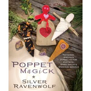 Silver Ravenwolf Poppet Magick: Patterns, Spells and Formulas for Poppets, Spirit Dolls and Magickal Animals Silver Ravenwolf Poppet Magick: Patterns, Spells and Formulas for Poppets, Spirit Dolls and Magickal Animals