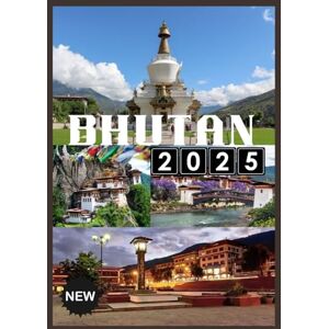 JACK, HENRY BHUTAN VIAGGIO GUIDA 2025: Esplora l'ultimo regno himalayano di tranquillità, tradizione e bellezza senza tempo JACK, HENRY BHUTAN VIAGGIO GUIDA 2025: Esplora l'ultimo regno himalayano di tranquillità, tradizione e bellezza senza tempo