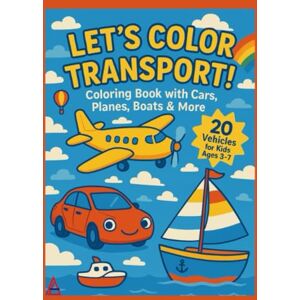 Augusto, Danielli Let´s Color Transport!: Coloring Book With Cars, Planes, Boats and More (Coloring Adventures) Augusto, Danielli Let´s Color Transport!: Coloring Book With Cars, Planes, Boats and More (Coloring Adventures)