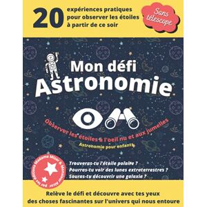 Madame Mizar & Monsieur Alcor Mon défi astronomie: Observer les étoiles à l'œil nu et aux jumelles, astronomie pour enfant Madame Mizar & Monsieur Alcor Mon défi astronomie: Observer les étoiles à l'œil nu et aux jumelles, astronomie pour enfant