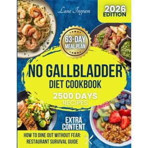 Ingram, Lane No Gallbladder Diet Cookbook: Say Goodbye to Digestive Struggles with 150+ Mouth-Watering Recipes That Bring Joy Back to Eating After Gallbladder Removal – Meal Plan Included 2025 Edition Ingram, Lane No Gallbladder Diet Cookbook: Say Goodbye to Digestive Struggles with 150+ Mouth-Watering Recipes That Bring Joy Back to Eating After Gallbladder Removal – Meal Plan Included 2025 Edition