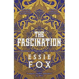 Essie The Fascination: The INSTANT SUNDAY TIMES BESTSELLER ... This year's most bewitching, beguiling Victorian gothic novel Essie The Fascination: The INSTANT SUNDAY TIMES BESTSELLER ... This year's most bewitching, beguiling Victorian gothic novel