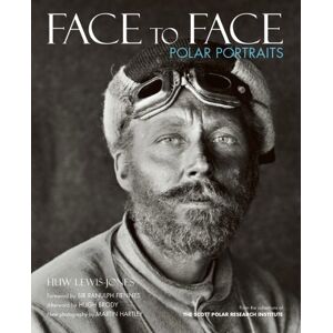 Huw Lewis-Jones Face to Face: Polar Portraits Huw Lewis-Jones Face to Face: Polar Portraits