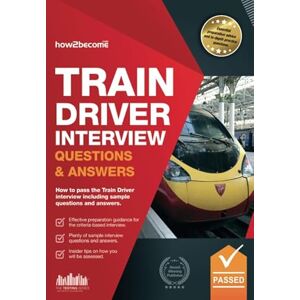 How2become, . Train Driver Interview Questions and Answers: How to pass the Train Driver interview including sample questions and answers: Sample Questions for the ... and Manager's Interviews: 1 (Testing Series) How2become, . Train Driver Interview Questions and Answers: How to pass the Train Driver interview including sample questions and answers: Sample Questions for the ... and Manager's Interviews: 1 (Testing Series)