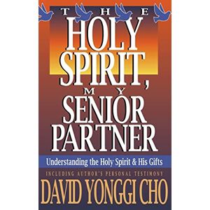 Cho, Paul Y Holy Spirit, My Senior Partner: Understanding the Holy Spirit and His Gifts Cho, Paul Y Holy Spirit, My Senior Partner: Understanding the Holy Spirit and His Gifts