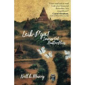 Murry, Nell Kathleen Leik-p'ya! Immortal Butterflies: The Tale of a Shan Family during Burma's Era of the British Raj Murry, Nell Kathleen Leik-p'ya! Immortal Butterflies: The Tale of a Shan Family during Burma's Era of the British Raj