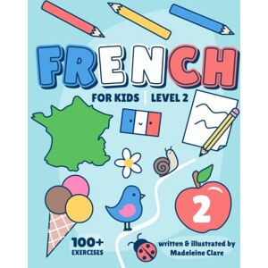 Clare, Miss Madeleine French Learning Book For Kids 2: Children Ages 5-11 (French Learning Series For Kids) Clare, Miss Madeleine French Learning Book For Kids 2: Children Ages 5-11 (French Learning Series For Kids)