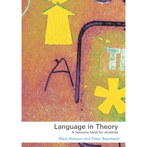 Robson, Mark Language in Theory: A Resource Book for Students (Routledge English Language Introductions) Robson, Mark Language in Theory: A Resource Book for Students (Routledge English Language Introductions)