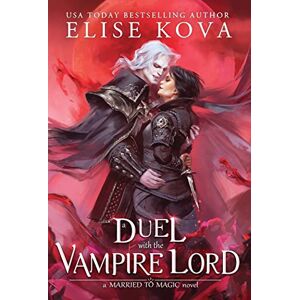 Kova, Elise A Duel with the Vampire Lord: 3 (Married to Magic) Kova, Elise A Duel with the Vampire Lord: 3 (Married to Magic)
