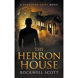 Scott The Herron House: 4 (Randolph Casey Horror Thrillers) Scott The Herron House: 4 (Randolph Casey Horror Thrillers)