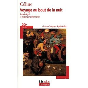 Celine, Louis-Ferdinand Voyage Au Bout De LA Nuit: Texte Integral + Dossier + Lecture D'Image (Folio Plus Classique) Celine, Louis-Ferdinand Voyage Au Bout De LA Nuit: Texte Integral + Dossier + Lecture D'Image (Folio Plus Classique)