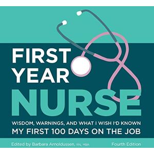Kaplan Nursing First Year Nurse: Wisdom, Warnings, and What I Wish I'D Known My First Kaplan Nursing First Year Nurse: Wisdom, Warnings, and What I Wish I'D Known My First