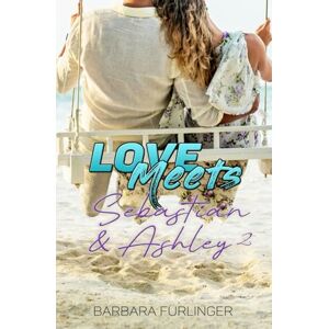 Fürlinger, Barbara Love Meets: Sebastian & Ashley² Fürlinger, Barbara Love Meets: Sebastian & Ashley²