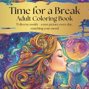 Art, Kalitana Time for a Break: Adult Coloring Book for Stress Relief and Mindfulness: Relax and Unwind with Dreamy Designs for Creative Calm Art, Kalitana Time for a Break: Adult Coloring Book for Stress Relief and Mindfulness: Relax and Unwind with Dreamy Designs for Creative Calm