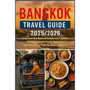 HARDING, JAMES D. Bangkok Travel Guide 2025/2026: Discover the Best of Thailand’s Capital Temples, Street Food, Nightlife, Markets & Day Trips for Every Type of Traveler HARDING, JAMES D. Bangkok Travel Guide 2025/2026: Discover the Best of Thailand’s Capital Temples, Street Food, Nightlife, Markets & Day Trips for Every Type of Traveler