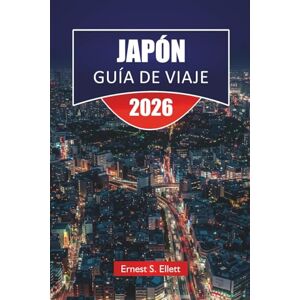 Ellett, Ernest S. JAPÓN GUÍA DE VIAJE 2025-2026: Descubra las principales atracciones, gemas ocultas, monumentos históricos, cocina local y consejos prácticos de viaje en Asia Oriental Ellett, Ernest S. JAPÓN GUÍA DE VIAJE 2025-2026: Descubra las principales atracciones, gemas ocultas, monumentos históricos, cocina local y consejos prácticos de viaje en Asia Oriental