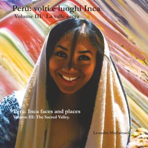 Mallamaci, Leandro Perù: volti e luoghi Inca: VOLUME III La valle sacra (Dreamtime) Mallamaci, Leandro Perù: volti e luoghi Inca: VOLUME III La valle sacra (Dreamtime)