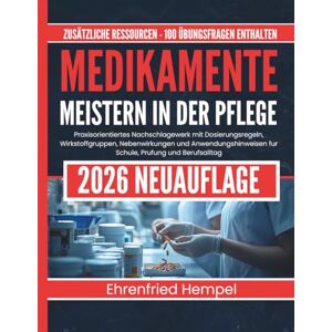 Hempel, Ehrenfried Medikamente meistern in der Pflege: Praxisorientiertes Nachschlagewerk mit Dosierungsregeln, Wirkstoffgruppen, Nebenwirkungen und Anwendungshinweisen fur Schule, Prufung und Berufsalltag Hempel, Ehrenfried Medikamente meistern in der Pflege: Praxisorientiertes Nachschlagewerk mit Dosierungsregeln, Wirkstoffgruppen, Nebenwirkungen und Anwendungshinweisen fur Schule, Prufung und Berufsalltag