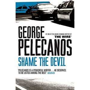Pelecanos, George Shame The Devil: From Co-Creator of Hit HBO Show ‘We Own This City’ Pelecanos, George Shame The Devil: From Co-Creator of Hit HBO Show ‘We Own This City’