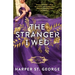 Harper St. George Stranger I Wed, The: 1 (The Doves of New York) Harper St. George Stranger I Wed, The: 1 (The Doves of New York)