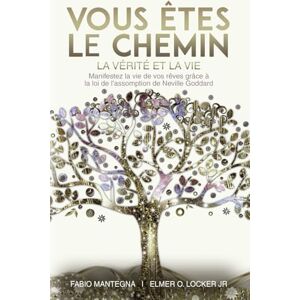 Mantegna, Fabio Vous êtes le chemin, la vérité et la vie : Manifestez la vie de vos rêves grâce à la loi de l’assomption de Neville Goddard – Un livre spirituel sur ... la loi de l’assomption de Neville Goddard) Mantegna, Fabio Vous êtes le chemin, la vérité et la vie : Manifestez la vie de vos rêves grâce à la loi de l’assomption de Neville Goddard – Un livre spirituel sur ... la loi de l’assomption de Neville Goddard)