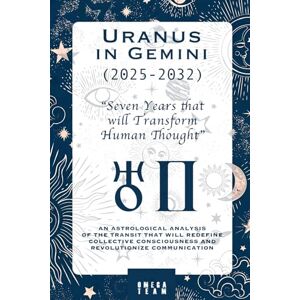 TEAM, OMEGA Uranus in Gemini (2025-2032) : “Seven Years That Will Transform Human Thought”: AN ASTROLOGICAL ANALYSIS OF THE TRANSIT THAT WILL REDEFINE COLLECTIVE CONSCIOUSNESS AND REVOLUTIONIZE COMMUNICATION TEAM, OMEGA Uranus in Gemini (2025-2032) : “Seven Years That Will Transform Human Thought”: AN ASTROLOGICAL ANALYSIS OF THE TRANSIT THAT WILL REDEFINE COLLECTIVE CONSCIOUSNESS AND REVOLUTIONIZE COMMUNICATION