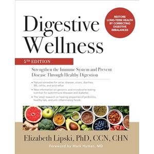 LIPSKI, Elizabeth Digestive Wellness: Strengthen the Immune System and Prevent Disease Through Healthy Digestion, Fifth Edition (ALL OTHER HEALTH) LIPSKI, Elizabeth Digestive Wellness: Strengthen the Immune System and Prevent Disease Through Healthy Digestion, Fifth Edition (ALL OTHER HEALTH)