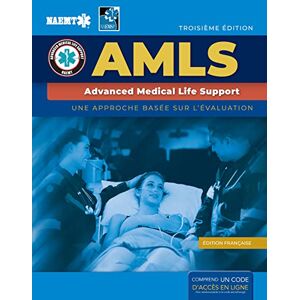National Association of Emergency Medical Technicians (NAEMT) French AMLS: Support Avance De Vie Medicale with Course Manual EBook National Association of Emergency Medical Technicians (NAEMT) French AMLS: Support Avance De Vie Medicale with Course Manual EBook