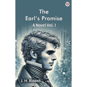 Riddell, J H The Earl’s PromiseA Novel Vol. I (Edition1) Riddell, J H The Earl’s PromiseA Novel Vol. I (Edition1)