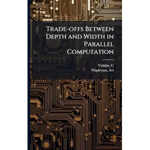 Vishkin, U Trade-offs Between Depth and Width in Parallel Computation Vishkin, U Trade-offs Between Depth and Width in Parallel Computation