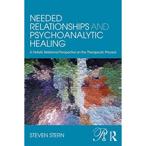 Stern, Steven Needed Relationships and Psychoanalytic Healing: A Holistic Relational Perspective on the Therapeutic Process (Psychoanalysis in a New Key Book Series) Stern, Steven Needed Relationships and Psychoanalytic Healing: A Holistic Relational Perspective on the Therapeutic Process (Psychoanalysis in a New Key Book Series)
