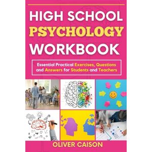 Caison, Oliver HIGH SCHOOL PSYCHOLOGY WORKBOOK: Essential Practical Exercises, Questions and Answers for Students and Teachers (Next Level Learning) Caison, Oliver HIGH SCHOOL PSYCHOLOGY WORKBOOK: Essential Practical Exercises, Questions and Answers for Students and Teachers (Next Level Learning)