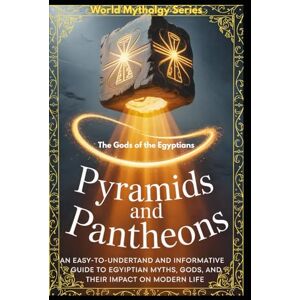 LLC, LBDEV Publishing Enterprises The Gods of the Egyptians: An easy-to-understand and informative guide to Egyptian Myths, Gods, and their Impact on Modern Life (World Mythology Series) LLC, LBDEV Publishing Enterprises The Gods of the Egyptians: An easy-to-understand and informative guide to Egyptian Myths, Gods, and their Impact on Modern Life (World Mythology Series)