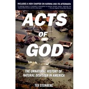 Steinberg Acts of God: The Unnatural History of Natural Disaster in America Steinberg Acts of God: The Unnatural History of Natural Disaster in America
