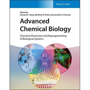 Advanced Chemical Biology: Chemical Dissection and Reprogramming of Biological Systems Advanced Chemical Biology: Chemical Dissection and Reprogramming of Biological Systems