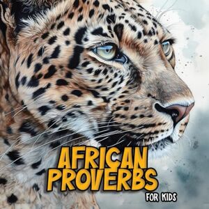 Rhino African Proverbs for Kids: Celebrate your African heritage with engaging proverbs from across the African continent Rhino African Proverbs for Kids: Celebrate your African heritage with engaging proverbs from across the African continent
