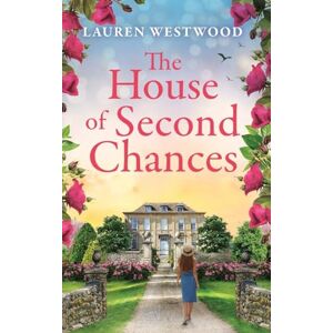 Lauren Westwood The House of Second Chances: Discover a spellbinding historical mystery from for 2025 (Secrets and Love) Lauren Westwood The House of Second Chances: Discover a spellbinding historical mystery from for 2025 (Secrets and Love)