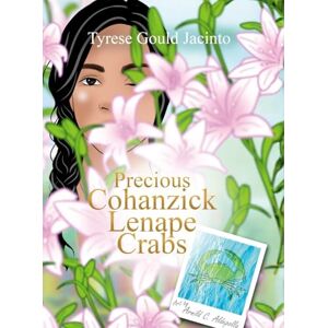 Gould Jacinto, Tyrese Precious Cohanzick Lenape Crabs: Stories of Heritage, Harvest, and Home Gould Jacinto, Tyrese Precious Cohanzick Lenape Crabs: Stories of Heritage, Harvest, and Home