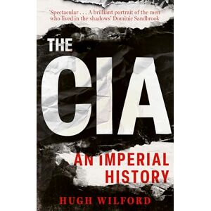 Wilford, Hugh The CIA: An Imperial History Wilford, Hugh The CIA: An Imperial History
