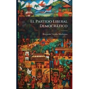 MacKenna, Benjamã-N Vicuña El Partido Liberal Democràtico MacKenna, Benjamã-N Vicuña El Partido Liberal Democràtico