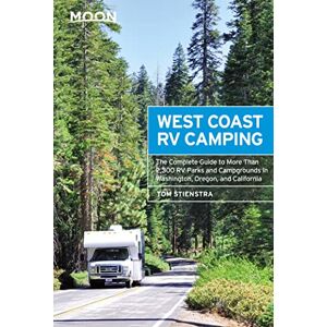 Stienstra, Tom Moon West Coast RV Camping (Fifth Edition): The Complete Guide to More Than 2,300 RV Parks and Campgrounds in Washington, Oregon, and California (Moon Outdoors) Stienstra, Tom Moon West Coast RV Camping (Fifth Edition): The Complete Guide to More Than 2,300 RV Parks and Campgrounds in Washington, Oregon, and California (Moon Outdoors)