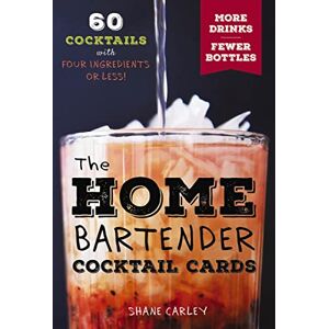 Carley, Shane The Home Bartender Cocktail Cards: 60 Cocktails with Four Ingredients or Less Carley, Shane The Home Bartender Cocktail Cards: 60 Cocktails with Four Ingredients or Less