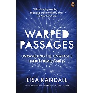 Randall, Lisa Warped Passages: Unravelling the Universe's Hidden Dimensions Randall, Lisa Warped Passages: Unravelling the Universe's Hidden Dimensions
