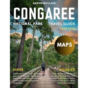 MCCLAIN, ARRON CONGAREE 2025-2026:: The Ultimate Exploration of South Carolina’s Best-Kept Secret – Discover the Swamps, Trails, Wildlife, and Scenic Views That Make This National Park a Must-Visit Destination MCCLAIN, ARRON CONGAREE 2025-2026:: The Ultimate Exploration of South Carolina’s Best-Kept Secret – Discover the Swamps, Trails, Wildlife, and Scenic Views That Make This National Park a Must-Visit Destination