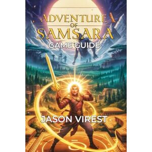 Virest, Jason Adventure of Samsara Game Guide: Unlock Secrets, Overcome Challenges, and Explore Alternate Endings Virest, Jason Adventure of Samsara Game Guide: Unlock Secrets, Overcome Challenges, and Explore Alternate Endings