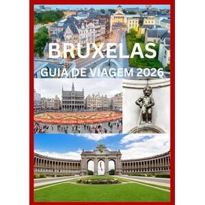 Cook, Smith BRUXELAS GUIA DE VIAGEM 2026: Explore Bruxelas como um morador local Cook, Smith BRUXELAS GUIA DE VIAGEM 2026: Explore Bruxelas como um morador local
