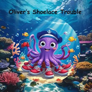 SHAHEE KID Oliver’s Shoelace Trouble: Oliver’s Shoelace Trouble SHAHEE KID Oliver’s Shoelace Trouble: Oliver’s Shoelace Trouble