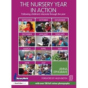 Ephgrave, Anna The Nursery Year in Action: Following children’s interests through the year Ephgrave, Anna The Nursery Year in Action: Following children’s interests through the year