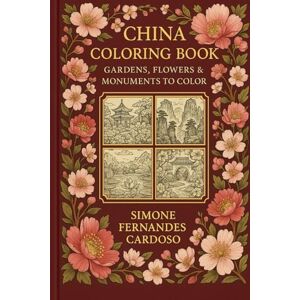Fernandes China Coloring Book: Gardens,Flowers & Monuments to color Fernandes China Coloring Book: Gardens,Flowers & Monuments to color