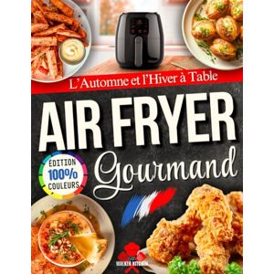 Kitchen, The Walker Airfryer Gourmand – L’Automne et l’Hiver à Table: Recettes simples et réconfortantes, aux saveurs de saison, pour réchauffer les cœurs et célébrer les fêtes en famille. Kitchen, The Walker Airfryer Gourmand – L’Automne et l’Hiver à Table: Recettes simples et réconfortantes, aux saveurs de saison, pour réchauffer les cœurs et célébrer les fêtes en famille.